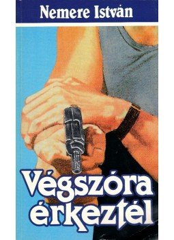 Nemere István - Végszóra érkeztél Nemere István - Végszóra érkeztél, Budapest 1991 antikvár könyv