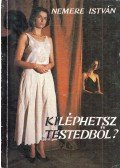 Nemere István - Kiléphetsz testedből?