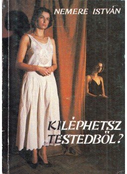 Nemere István - Kiléphetsz testedből? Nemere István - Kiléphetsz testedből?, Budapest 1991 antikvár könyv