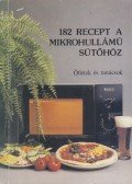 Eperjessy Magdolna,Kovács Ágnes,Szily Pál,Deák Balázs - 182 recept a mikrohullámú sütőhöz