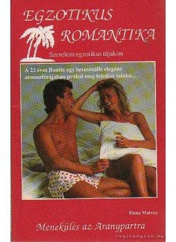 Murray, Fiona - Menekülés az Aranypartra Murray, Fiona - Menekülés az Aranypartra, 1991 antikvár könyv