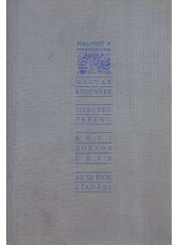 Herczeg Ferenc - Anci doktor lesz Herczeg Ferenc - Anci doktor lesz, Budapest 1933 antikvár könyv