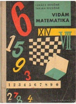 Lukács Ernőné, Tarján Rezsőné - Vidám matematika Lukács Ernőné, Tarján Rezsőné - Vidám matematika, Budapest 1963 antikvár könyv