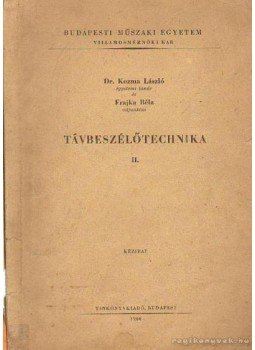Kozma László - Távbeszélőtechnika II. Kozma László - Távbeszélőtechnika II., Budapest 1966 antikvár könyv
