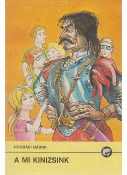Nógrádi Gábor - A mi Kinizsink Nógrádi Gábor - A mi Kinizsink, Budapest 1990 antikvár könyv