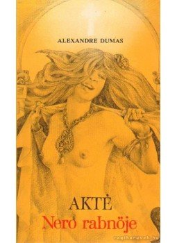 Alexandre Dumas - Akté, Nero rabnője Alexandre Dumas - Akté, Nero rabnője, Budapest 1990 antikvár könyv