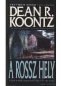 Dean R. Koontz - A rossz hely