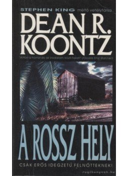 Dean R. Koontz - A rossz hely Dean R. Koontz - A rossz hely, 1995 antikvár könyv