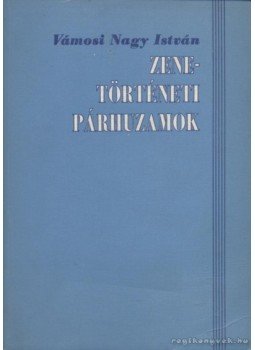 Vámosi Nagy István - Zenetörténeti párhuzamok Vámosi Nagy István - Zenetörténeti párhuzamok, 1982 antikvár könyv