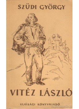 Szüdi György - Vitéz László Szüdi György - Vitéz László, Budapest 1955 antikvár könyv