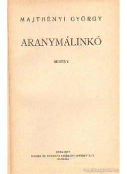 Majthényi György - Aranymálinkó Majthényi György - Aranymálinkó, Budapest 1936 antikvár könyv