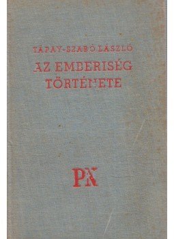 Tápay-Szabó László - Az emberiség története Tápay-Szabó László - Az emberiség története, Budapest 0 antikvár könyv
