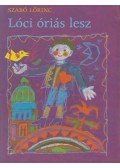 Szabó Lőrinc - Lóci óriás lesz