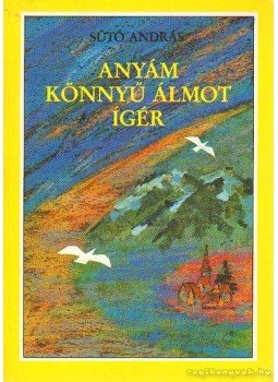 Sütő András - Anyám könnyű álmot ígér Sütő András - Anyám könnyű álmot ígér, Budapest 1989 antikvár könyv
