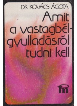 Kovács Ágota dr. - Amit a vastagbélgyulladásról tudni kell Kovács Ágota dr. - Amit a vastagbélgyulladásról tudni kell, Budapest 1988 antikvár könyv