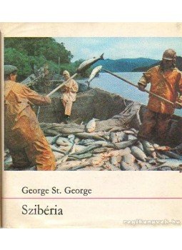 George, George St. - Szibéria George, George St. - Szibéria, Budapest 1972 antikvár könyv