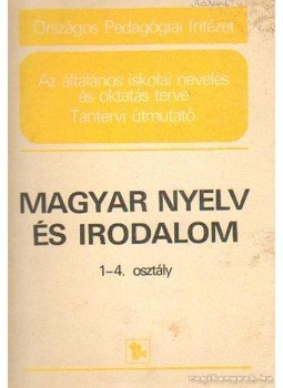 Csoma Vilmos, Gosztonyi Jánosné dr. - Magyar nyelv és irodalom 1-4. oztály Csoma Vilmos, Gosztonyi Jánosné dr. - Magyar nyelv és irodalom 1-4. oztály, Budapest 1978 antikvár könyv