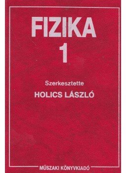 Holics László - Fizika 1. kötet, Budapest 1992 antikvár könyv