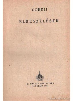 Gorkij - Elbeszélések Gorkij - Elbeszélések, Budapest 1951 antikvár könyv