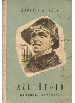 Gergely Mihály - Szülőföld Gergely Mihály - Szülőföld, Budapest 1952 antikvár könyv