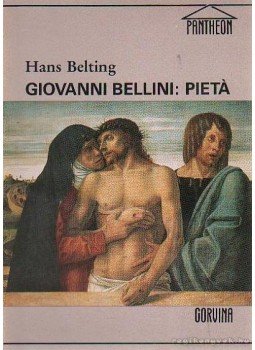 Hans Belting - Giovanni Bellini: Pietá Hans Belting - Giovanni Bellini: Pietá, Budapest 1989 antikvár könyv