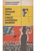 Sztrugackij, Arkagyij,Sztrugackij, Borisz - Nehéz istennek lenni / A hétfő szombaton kezdődik