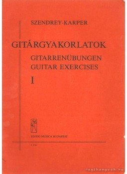 Szendrey-Karper László - Gitárgyakorlatok I. Szendrey-Karper László - Gitárgyakorlatok I., Budapest 1982 antikvár könyv