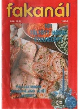 Rák Béla - Fakanál 39. 1993/6. - 101 töltött húsos ételrecept Rák Béla - Fakanál 39. 1993/6. - 101 töltött húsos ételrecept, Budapest 1993 antikvár könyv