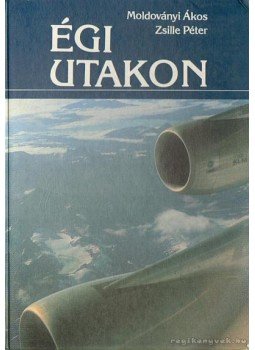 Moldoványi Ákos, Zsille Péter - Égi utakon, Budapest 1987 antikvár könyv