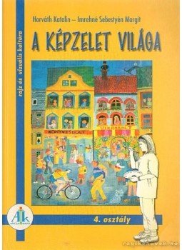 Horváth Katalin, Imrehné Sebestyén Margit - A képzelet világa Horváth Katalin, Imrehné Sebestyén Margit - A képzelet világa, Celldömölk 2001 antikvár könyv