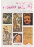 Hegedüs Géza - Tudniillik tudni illik