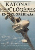 Több szerző - Katonai repülőgépek enciklopédiája