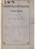 Dr. Szentkláray Jenő - Torontáli őstelepek a Tisza mentén