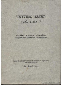 Szabó Lajos - Hittem, azért szóltam... Szabó Lajos - Hittem, azért szóltam..., Debrecen 1992 antikvár könyv