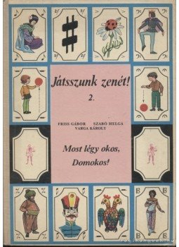 Szabó Helga, Varga Károly, Friss Gábor - Játsszunk zenét! 2. Szabó Helga, Varga Károly, Friss Gábor - Játsszunk zenét! 2., Budapest 1970 antikvár könyv