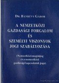 Bánrévy Gábor - A nemzetközi gazdasági forgalom és személyi viszonyok jogi szabályozása