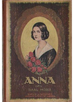 Gaál Mózes - Anna Gaál Mózes - Anna, Budapest 0 antikvár könyv