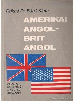 Falkné Bánó Klára - Amerikai angol - brit angol Falkné Bánó Klára - Amerikai angol - brit angol, Budapest 1990 antikvár könyv
