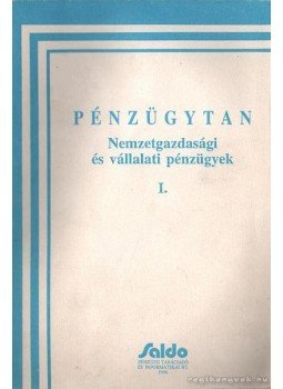 Baka Istvánné- Bánfi Tamás- Sulyok-Pap Márta ( szerk.) - Pénzügytan I. Baka Istvánné- Bánfi Tamás- Sulyok-Pap Márta ( szerk.) - Pénzügytan I., Budapest 1994 antikvár könyv