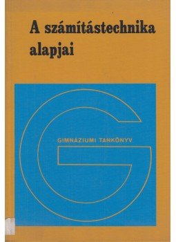 Csépai János - A számítástechnika alapjai Csépai János - A számítástechnika alapjai, Budapest 1985 antikvár könyv