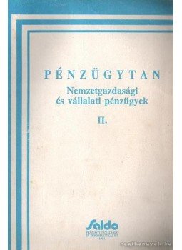 Baka Istvánné- Bánfi Tamás- Sulyok-Pap Márta ( szerk.) - Pénzügytan II. Baka Istvánné- Bánfi Tamás- Sulyok-Pap Márta ( szerk.) - Pénzügytan II., Budapest 1994 antikvár könyv