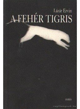 Lázár Ervin - A fehér tigris Lázár Ervin - A fehér tigris, Budapest 2003 antikvár könyv