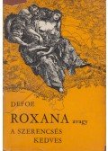Daniel Defoe - Roxana, avagy a szerencsés kedves