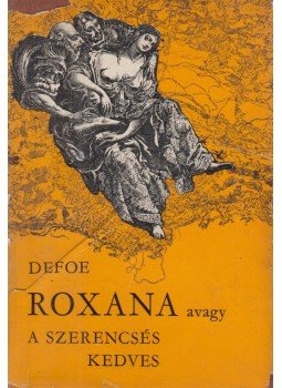 Daniel Defoe - Roxana, avagy a szerencsés kedves Daniel Defoe - Roxana, avagy a szerencsés kedves, Budapest 1969 antikvár könyv
