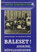 Orbán Sándor- Udvarhelyi János dr. - Baleset! Jogaink, kötelességeink