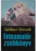 Sárközi Zoltán,Dr. Sevcsik Jenő - Fotoamatőr zsebkönyv