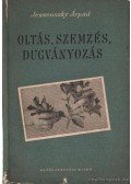 Jeszenszky Árpád - Oltás, szemzés, dugványozás