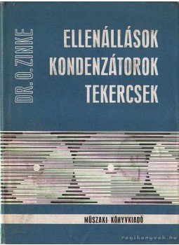 Zinke, O dr. - Ellenállások, kondenzátorok, tekercsek Zinke, O dr. - Ellenállások, kondenzátorok, tekercsek, Budapest 1969 antikvár könyv