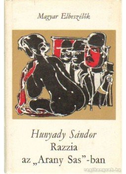 Hunyady Sándor - Razzia az „Arany Sas” -ban Hunyady Sándor - Razzia az „Arany Sas” -ban, Budapest 1976 antikvár könyv