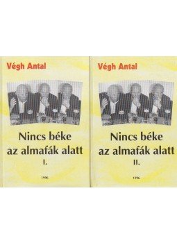 Végh Antal - Nincs béke az almafák alatt I-II. kötet Végh Antal - Nincs béke az almafák alatt I-II. kötet, Budapest 1996 antikvár könyv